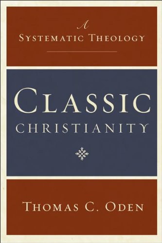 Classic Christianity:A Systematic Theology