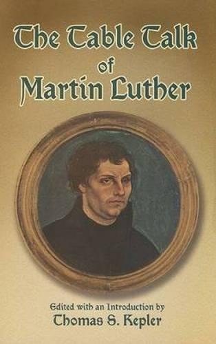 The Table Talk of Martin Luther